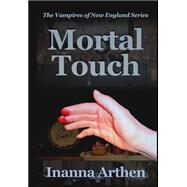 Mortal Touch by Arthen, Inanna, 9780979302831