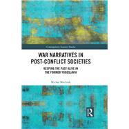 War Narratives in Post-Conflict Societies by Michal Mochtak, 9781032282831