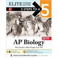 5 Steps to a 5: AP Biology 2019 Elite Student Edition by Anestis, Mark; Cox, Kellie Ploeger, 9781260122831