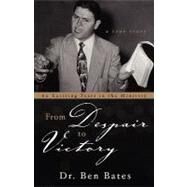 From Despair to Victory by Bates, Dr Ben, 9781414112831