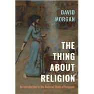 The Thing about Religion by David Morgan, 9781469662831
