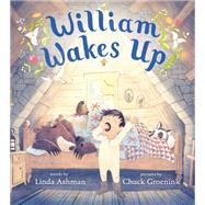 William Wakes Up by Ashman, Linda; Groenink, Chuck; Groenink, Chuck, 9781484722831