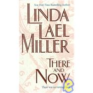 There and Now by Miller, Linda Lael, 9781551662831