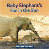 Baby Elephant's Fun in the Sun by Teitelbaum, Michael, 9781601152831