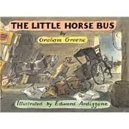 The Little Horse Bus by Greene, Graham; Ardizzone, Edward, 9781782952831