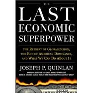 The Last Economic Superpower: The Retreat of Globalization, the End of American Dominance, and What We Can Do About It by Quinlan, Joseph, 9780071742832