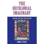 The Decolonial Imaginary by Perez, Emma, 9780253212832