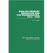 English Primary Education and the Progressives, 1914-1939 by Rawnsley; W F, 9780415432832