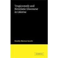 Tragicomedy and Novelistic Discourse in Celestina by Dorothy Sherman Severin, 9780521122832