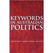 Keywords in Australian Politics by Rodney Smith , Ariadne Vromen , Ian  Cook, 9780521672832