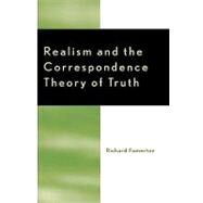 Realism and the Correspondence Theory of Truth by Fumerton, Richard, 9780742512832