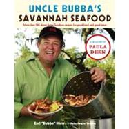 Uncle Bubba's Savannah Seafood : More Than 100 Down-Home Southern Recipes for Good Food and Good Times by Hiers, Earl; Stramm, Polly Powers; Deen, Paula, 9780743292832