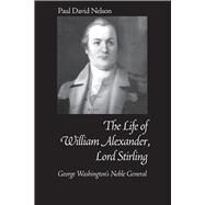 The Life of William Alexander, Lord Stirling by Nelson, Paul David, 9780817302832