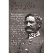 The Civil War in West Texas and New Mexico: The Lost Letterbook of Brigadier General Henry Hopkins Sibley by Sibley, Henry Hopkins; Thompson, Jerry; Wilson, John P., 9780874042832