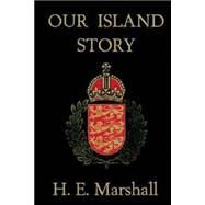 Our Island Story by Marshall, H. E., 9781500302832