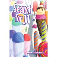 Search for JJ by Betty Baker Trost, 9781640822832