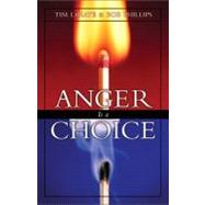 Anger Is a Choice by Tim LaHaye and Bob Phillips, 9780310242833