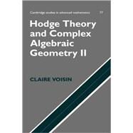 Hodge Theory and Complex Algebraic Geometry II by Claire Voisin , Translated by Leila Schneps, 9780521802833