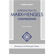 Introduction To Marx And Engels: A Critical Reconstruction by Schmitt,Richard, 9780813332833