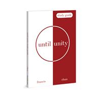Until Unity: Study Guide by Chan, Francis, 9780830782833