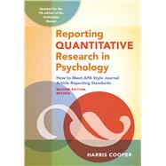 Reporting Quantitative Research in Psychology How to Meet APA Style Journal Article Reporting Standards, Second Edition, Revised, 2020 by Cooper, Harris, 9781433832833