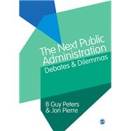 The Next Public Administration by Peters, B. Guy; Pierre, Jon, 9781446252833