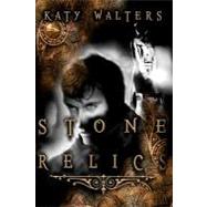 Stone Relics by Walters, Katy, 9781469952833