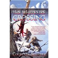 The Whitefire Crossing by Schafer, Courtney, 9781597802833