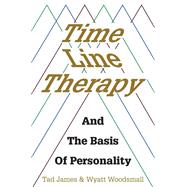 Time Line Therapy and the Basis of Personality by Tad, James; Wyatt, Woodsmall, 9781785832833