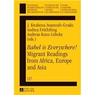 Babel is Everywhere! by Asamoah-Gyadu, J. Kwabena; Frchtling, Andrea; Kunz-lbcke, Andreas, 9783631632833