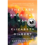 The Last American Man by Gilbert, Elizabeth, 9780142002834