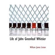 Life of John Greenleaf Whittier by Linton, William James, 9780554942834
