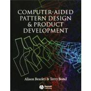 Computer-Aided Pattern Design and Product Development by Beazley, Alison; Bond, Terry, 9781405102834