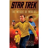 Star Trek: The Original Series: The Weight of Worlds by Cox, Greg, 9781476702834