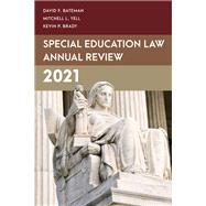 Special Education Law Annual Review 2021 by Bateman, David F.,; Yell, Mitchell L.,; Brady, Kevin P.,, 9781538172834