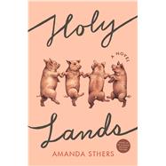 Holy Lands by Sthers, Amanda, 9781635572834