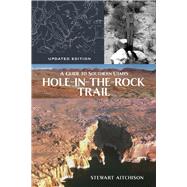 A Guide to Southern Utah's Hole-in-the-Rock Trail by Stewart Aitchison, 9781647692834