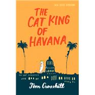 The Cat King of Havana by Crosshill, Tom, 9780062422835