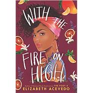 With the Fire on High by Acevedo, Elizabeth, 9780062662835