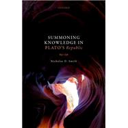 Summoning Knowledge in Plato's Republic by Smith, Nicholas D., 9780198842835