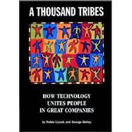 A Thousand Tribes How Technology Unites People in Great Companies by Lissak, Robin; Bailey, George, 9780471222835