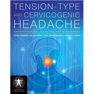Tension-Type and Cervicogenic Headache: Pathophysiology, Diagnosis, and Management by Fernndez-de-las-Peas, Csar; Arendt-Nielsen, Lars; Gerwin, Robert  D., 9780763752835
