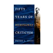 Fifty Years of Hemingway Criticism by Hays, Peter L., 9780810892835