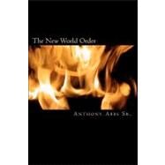 The New World Order by Abbs, Anthony, Sr., 9781453852835