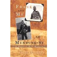 Frank and Me at Mundung-ni : A Korean War Memoir by Donohue, Joseph, 9781462072835