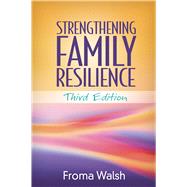 Strengthening Family Resilience, Third Edition by Walsh, Froma, 9781462522835