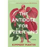 The Antidote for Everything by Martin, Kimmery, 9781984802835