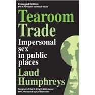 Tearoom Trade: Impersonal Sex in Public Places by Humphreys,Laud, 9780202302836