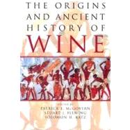 The Origins and Ancient History of Wine by McGovern, Patrick; Fleming, Stuart James; Katz, Solomon H., 9780203392836