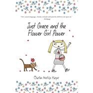 Just Grace and the Flower Girl Power by Harper, Charise Mericle; Harper, Charise Mericle; Malk, Steven, 9780544022836